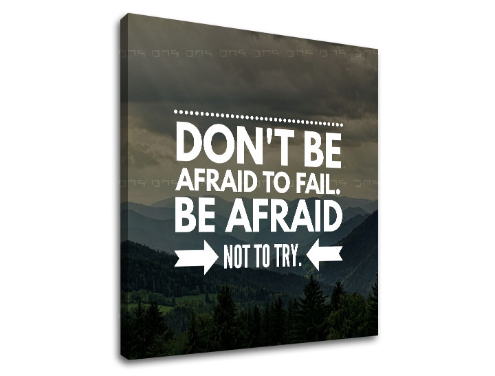 Tablou canvas motivațional Don't be afraid