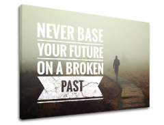 Tablou canvas motivațional Never base your future_001