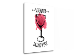 Tablouri canvas cu text Save water - Drink Wine