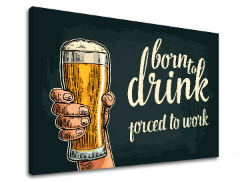 Tablouri canvas cu text Born to drink