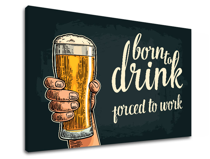 Tablouri canvas cu text Born to drink